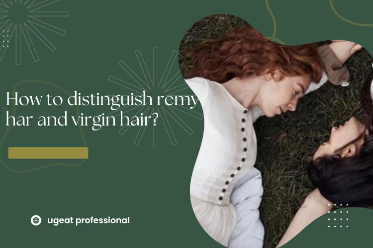 How to Distinguish Remy Har and Virgin Hair?