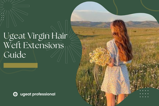 Ugeat Virgin Hair Weft Extensions Guide