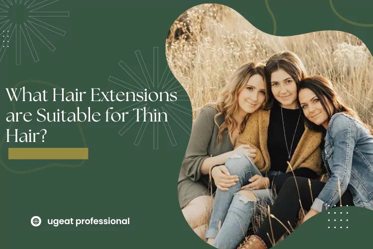 What Hair Extensions are Suitable for Thin Hair?